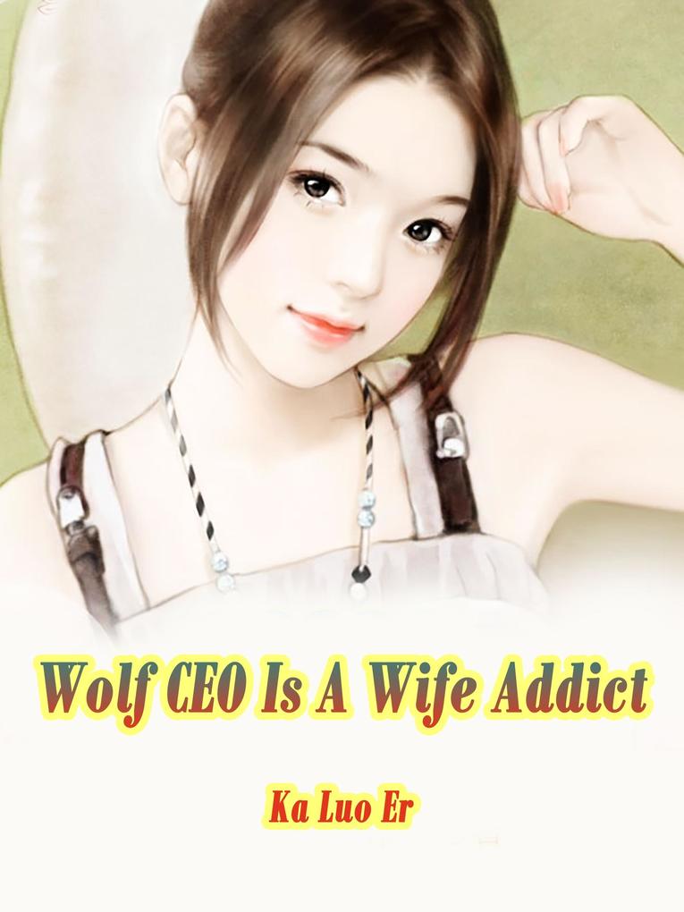 Wolf CEO Is A Wife Addict