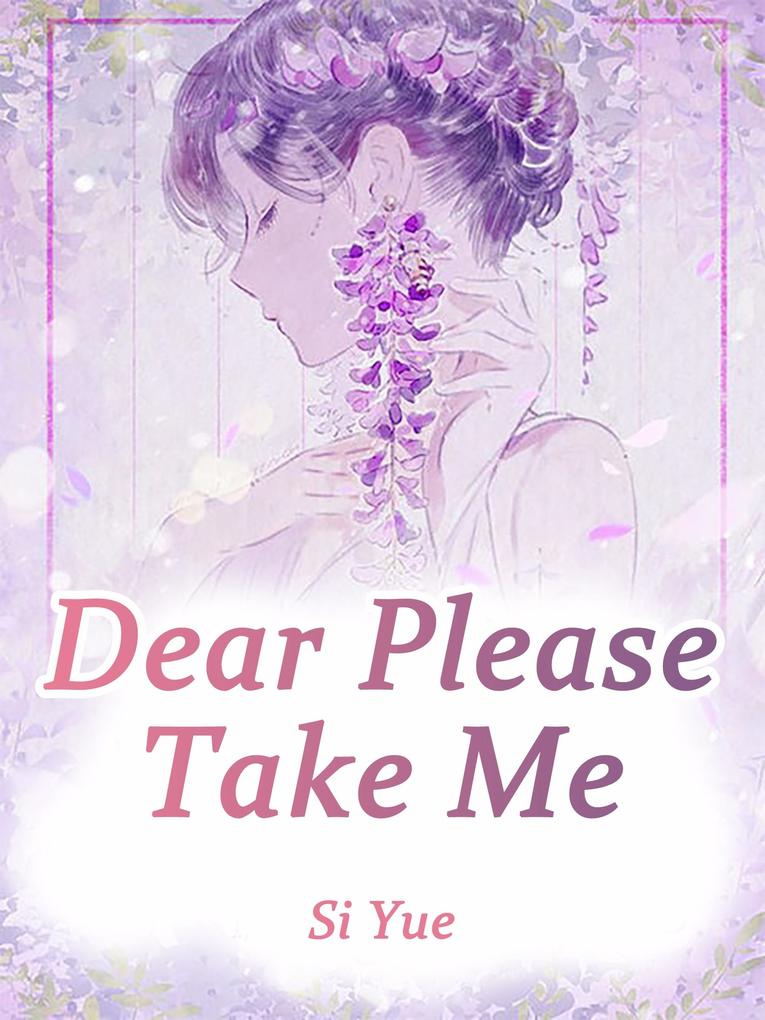 Dear Please Take Me