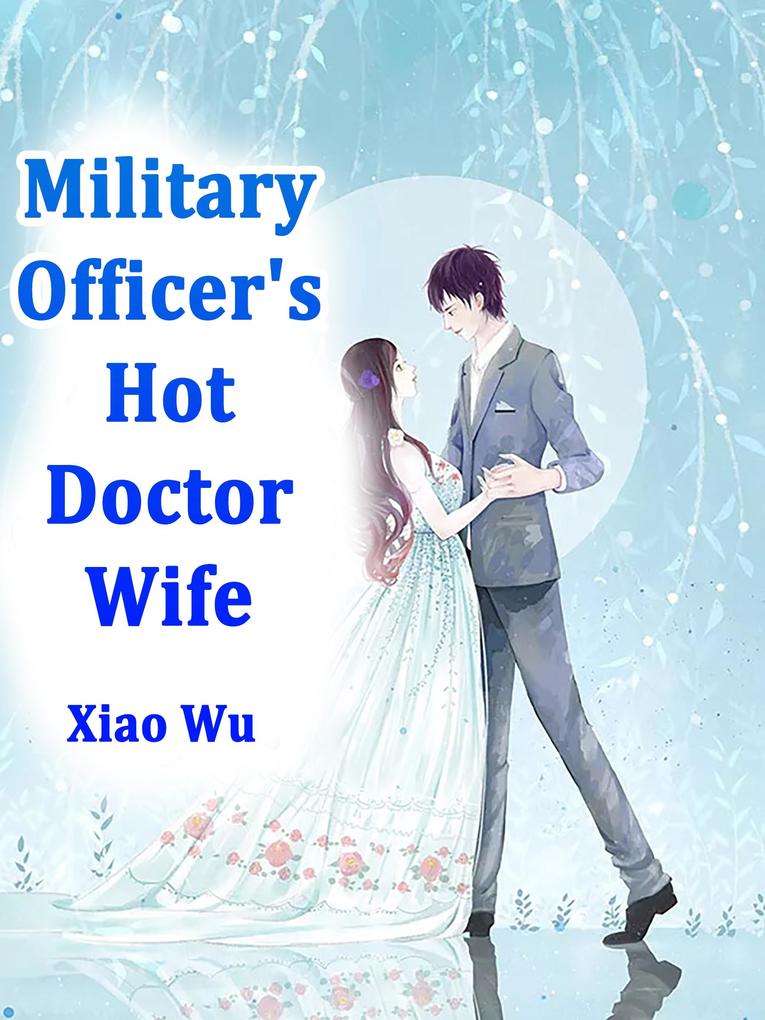 Military Officer‘s Hot Doctor Wife