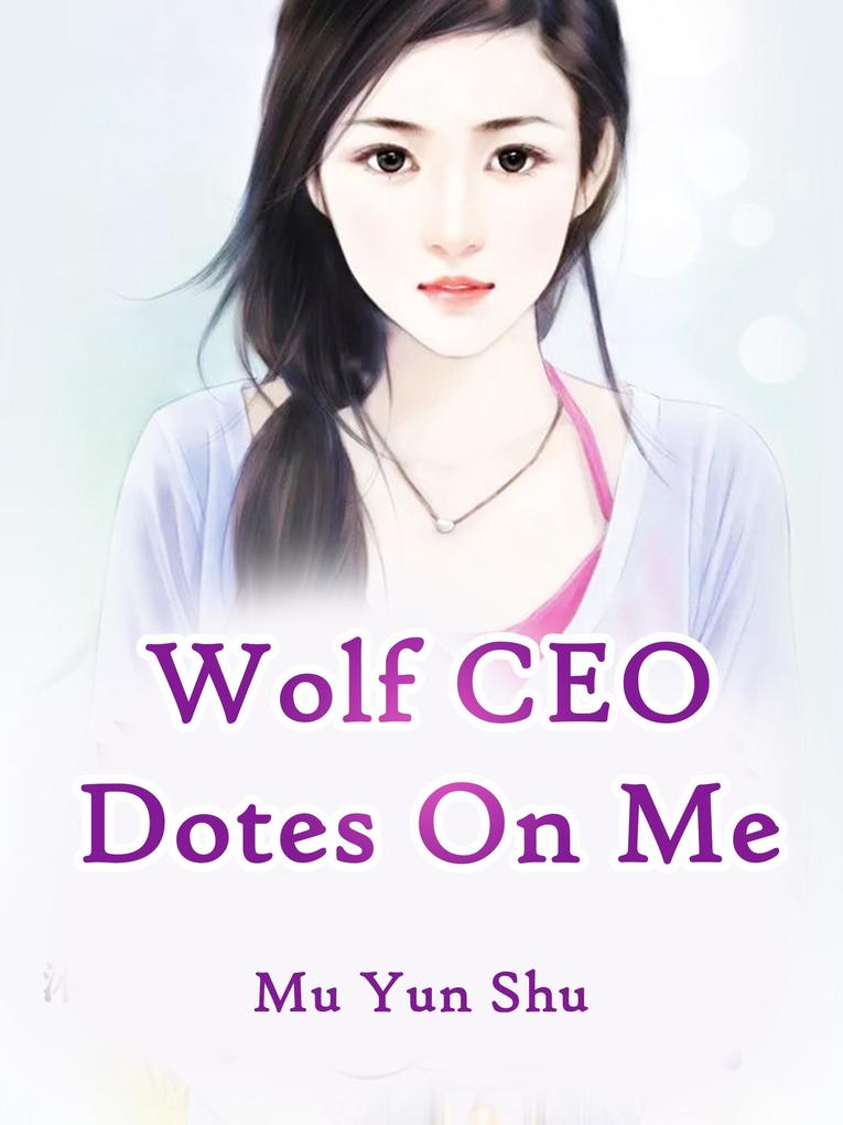 Wolf CEO Dotes On Me
