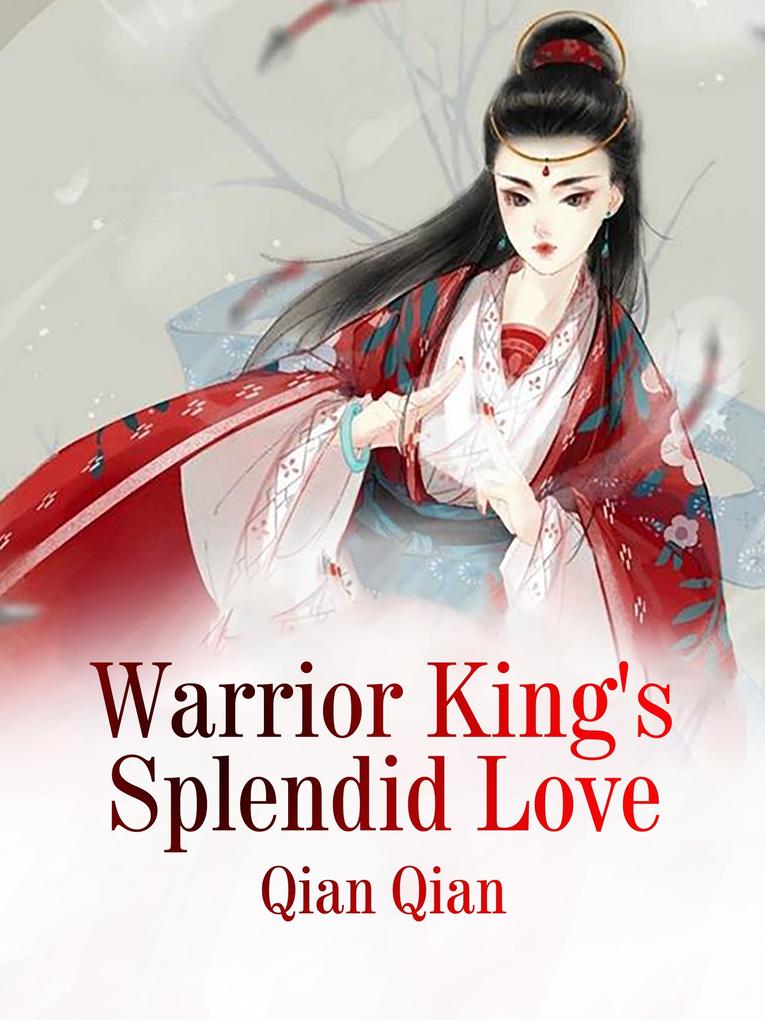 Warrior King‘s Splendid Love