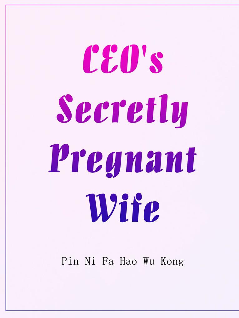 CEO‘s Secretly Pregnant Wife