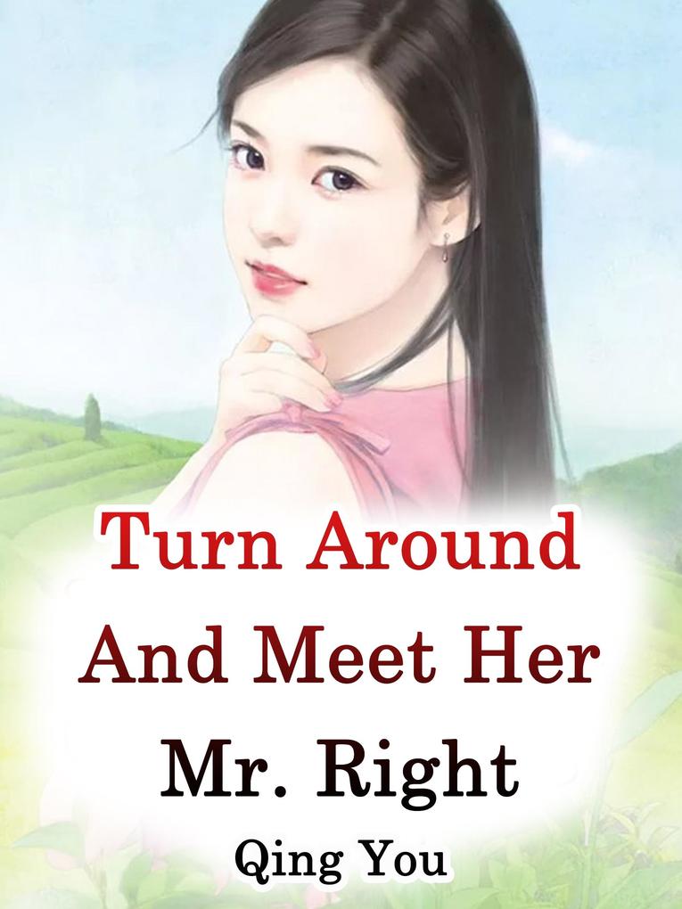 Turn Around And Meet Her Mr. Right