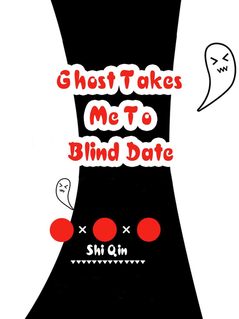 Ghost Takes Me To Blind Date