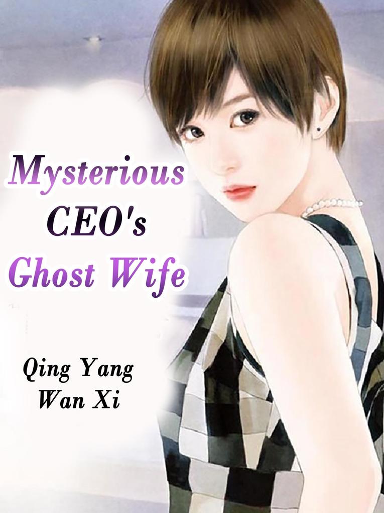 Mysterious CEO‘s Ghost Wife