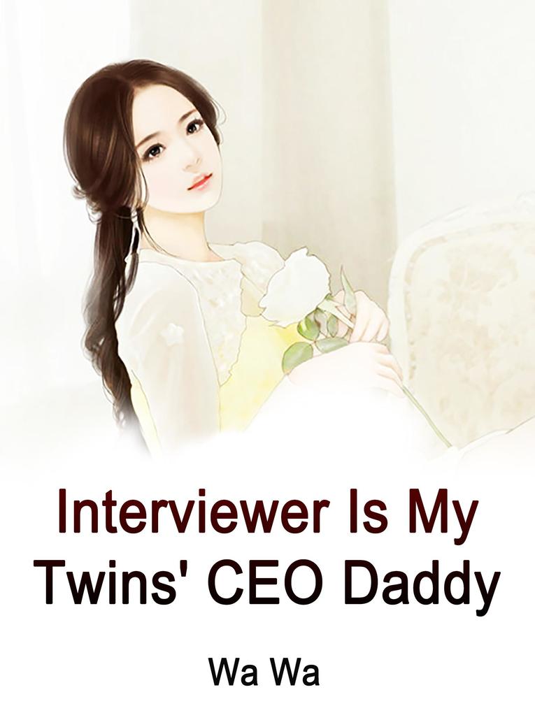 Interviewer Is My Twins' CEO Daddy