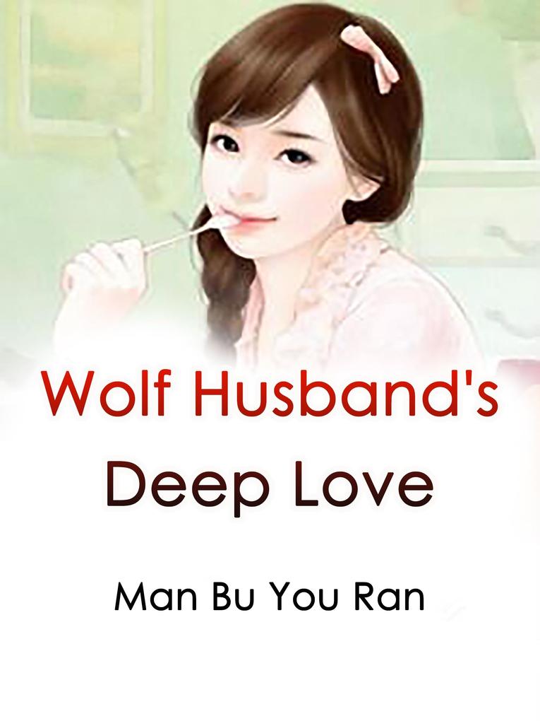 Wolf Husband‘s Deep Love