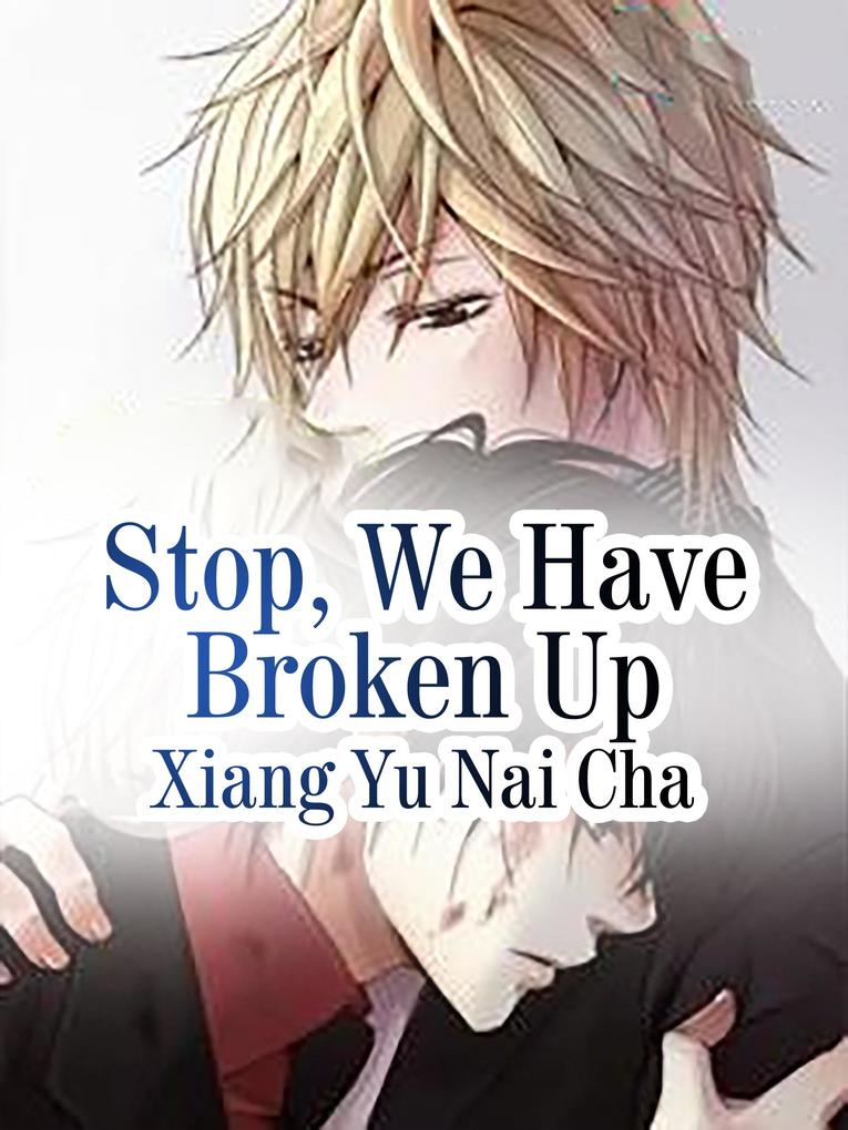 Stop We Have Broken Up