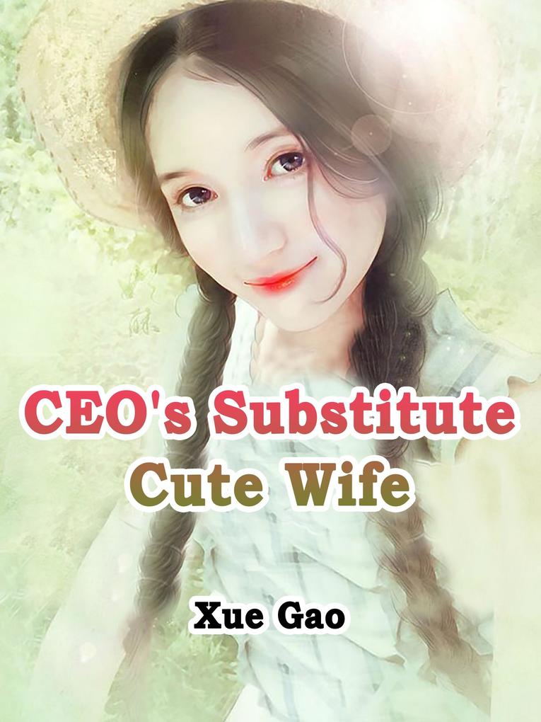 CEO‘s Substitute Cute Wife