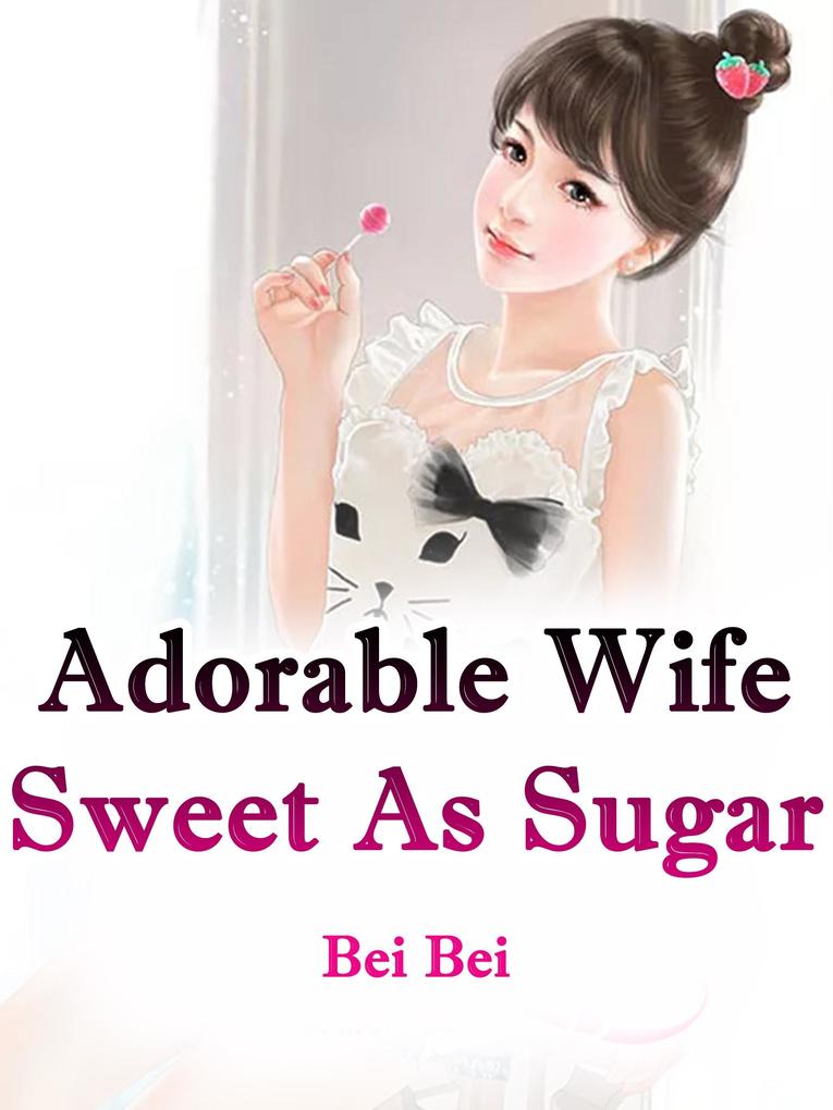 Adorable Wife Sweet As Sugar