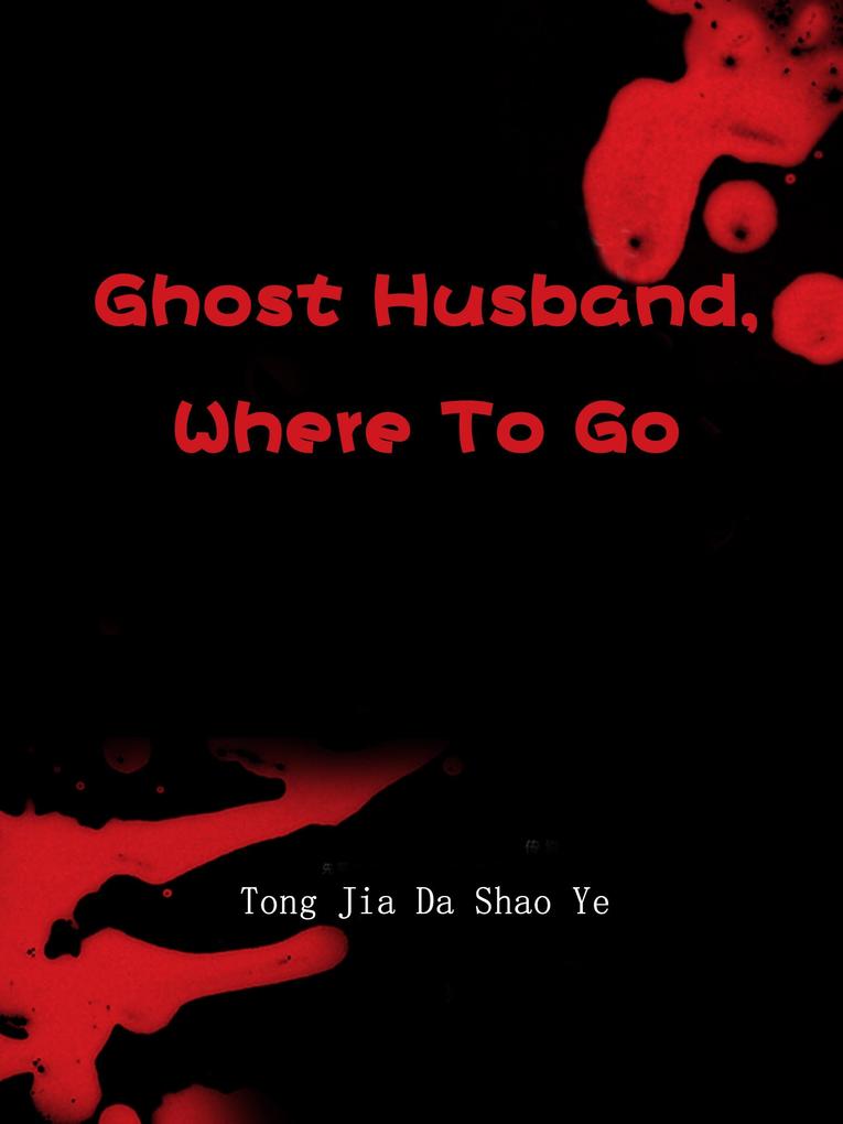 Ghost Husband Where To Go