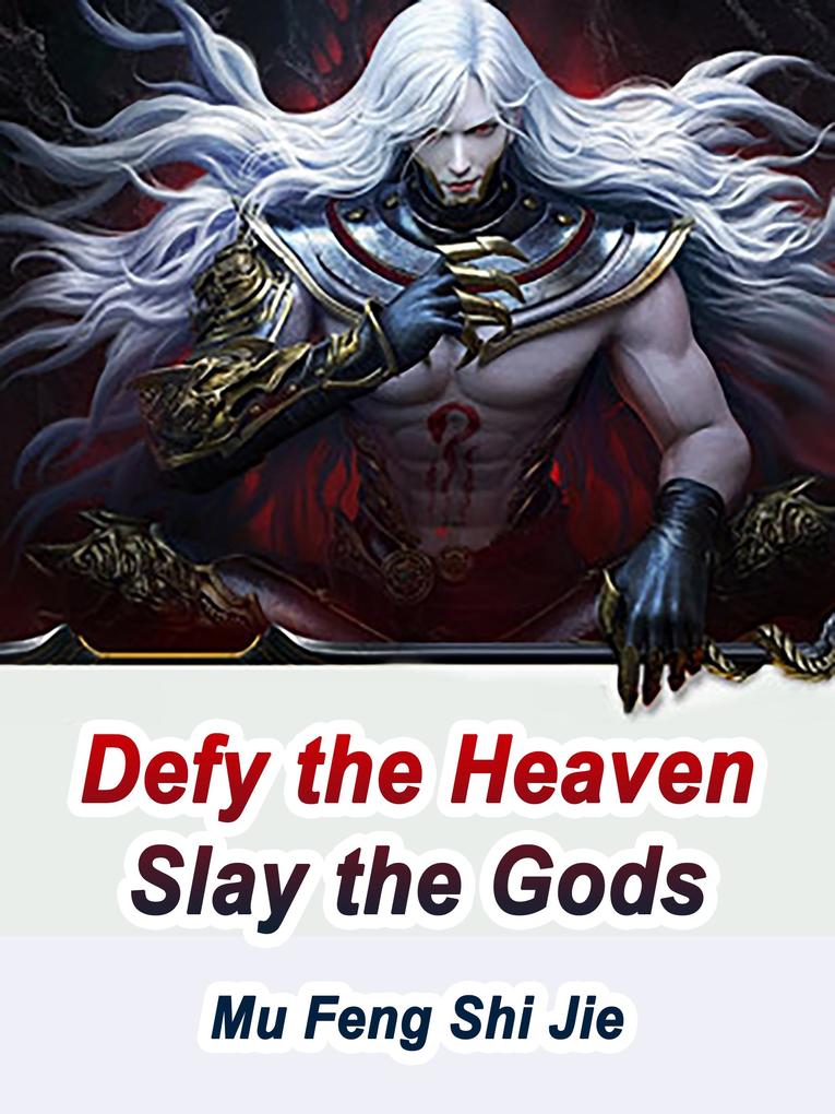 Defy the Heaven Slay the Gods