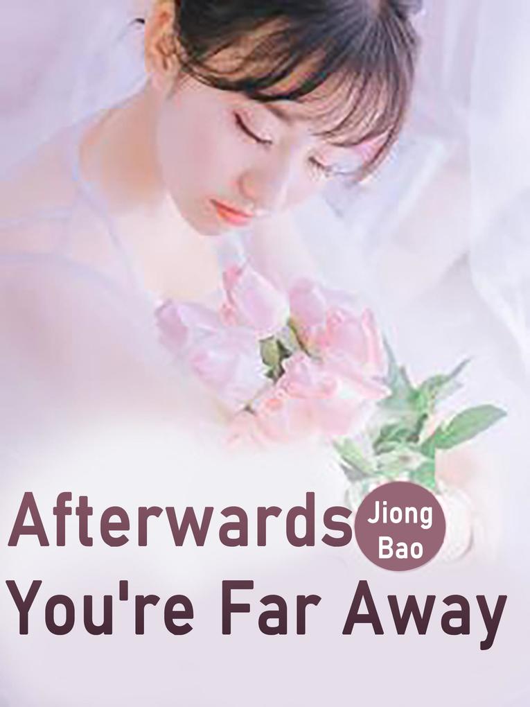 Afterwards You‘re Far Away