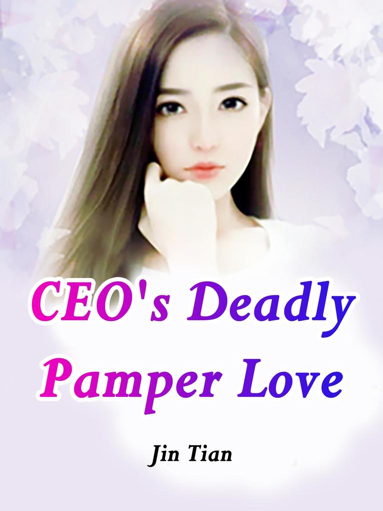 CEO‘s Deadly Pamper Love