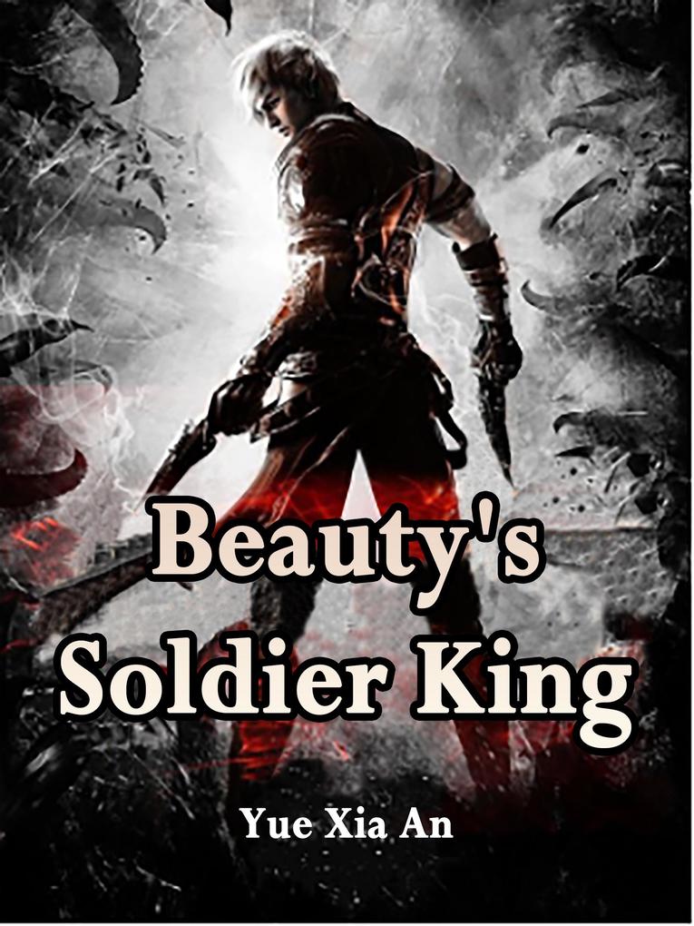 Beauty‘s Soldier King