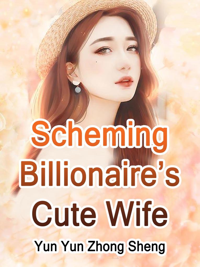 Scheming Billionaire‘s Cute Wife