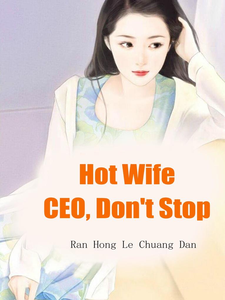 Hot Wife: CEO Don‘t Stop
