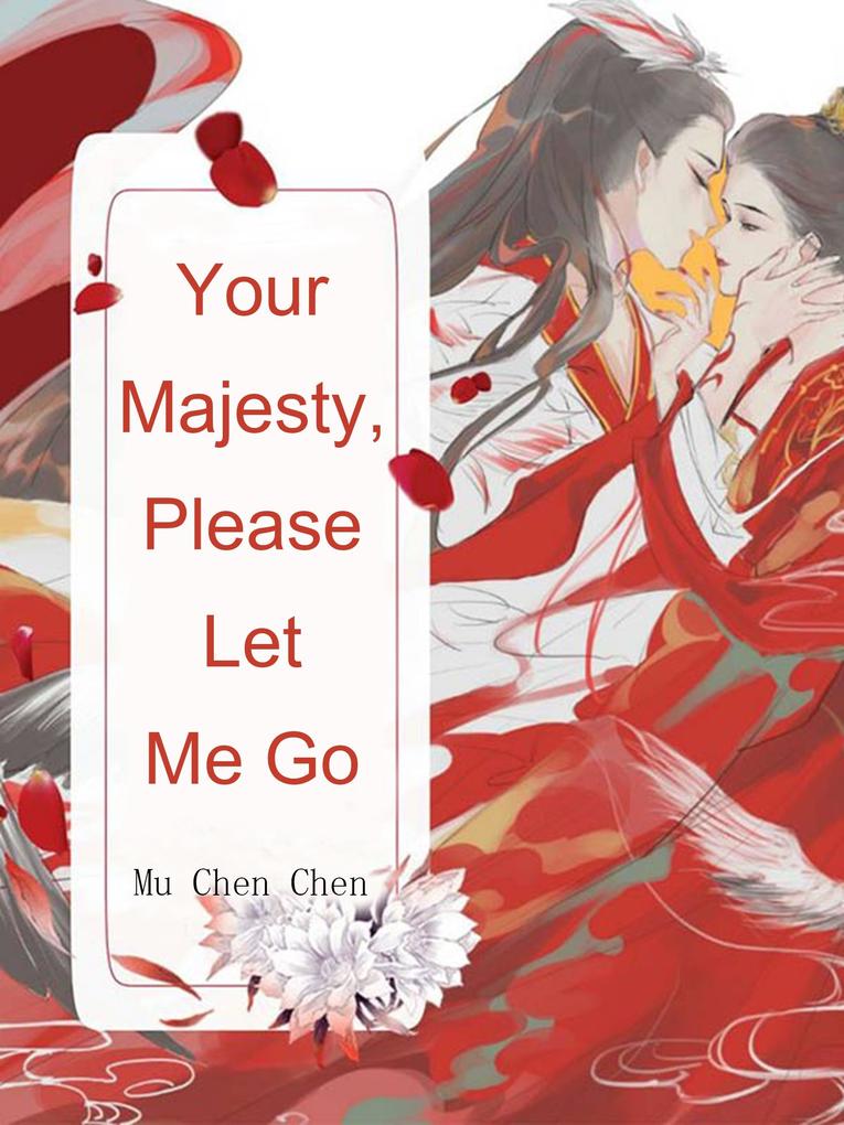 Your Majesty Please Let Me Go