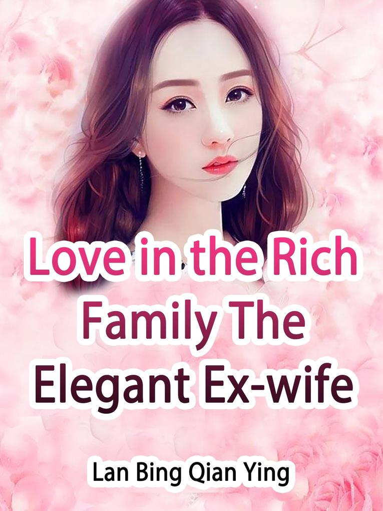Love in the Rich Family: The Elegant Ex-wife