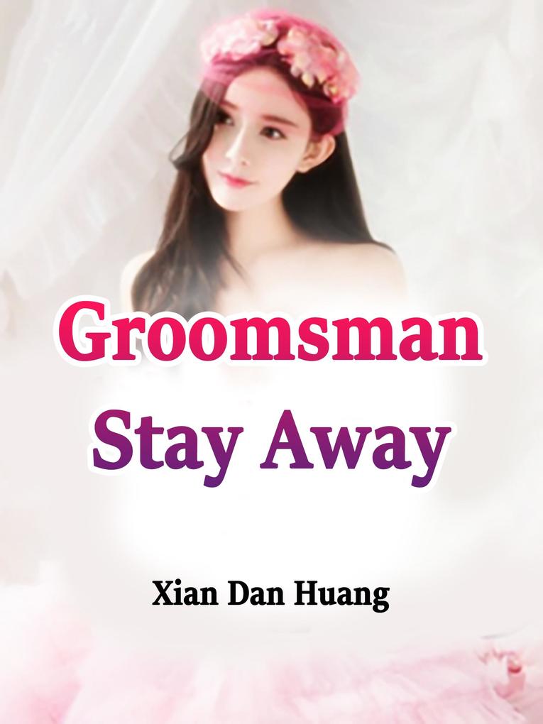 Groomsman Stay Away!
