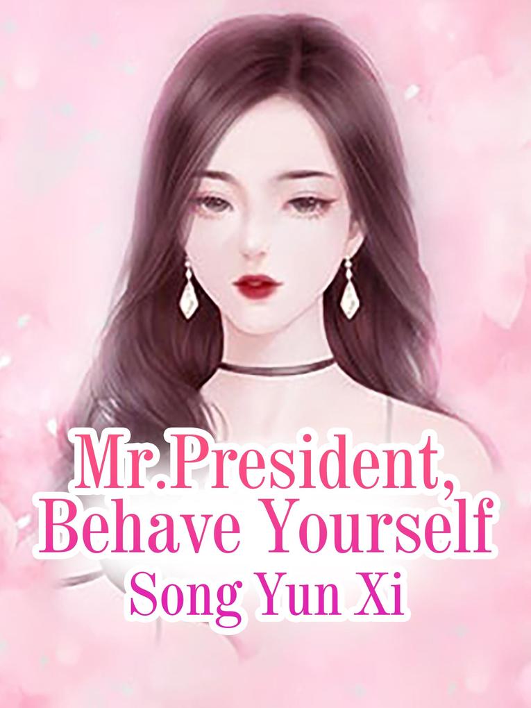 Mr.President Behave Yourself