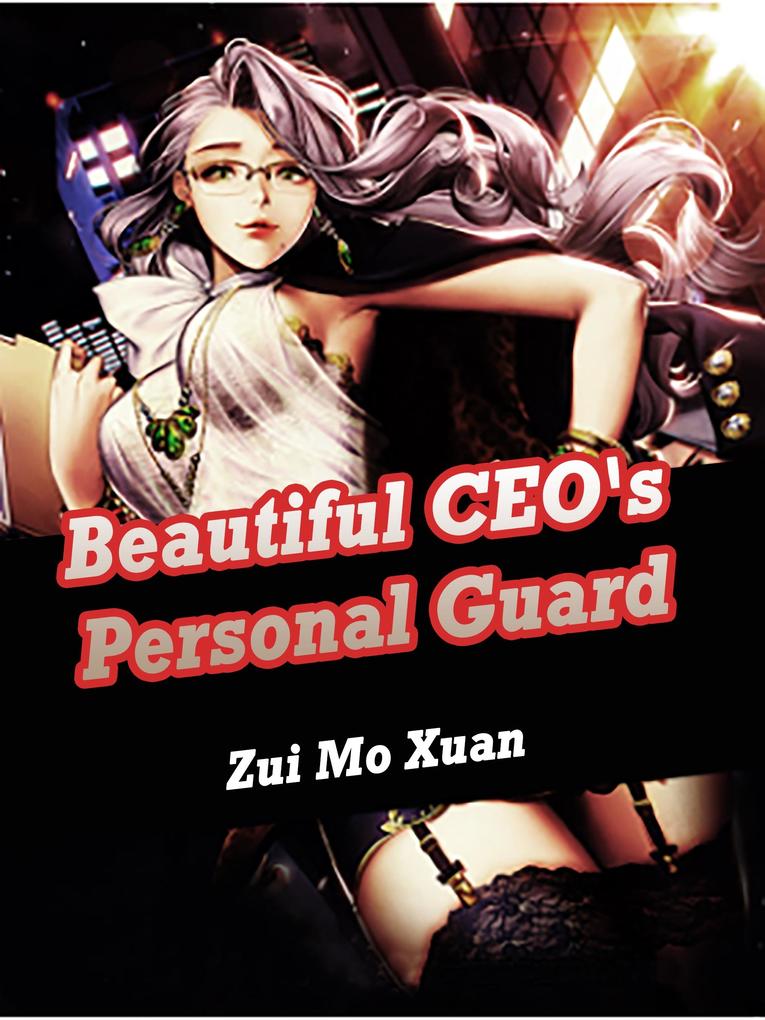 Beautiful CEO‘s Personal Guard