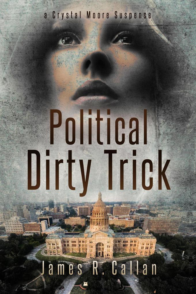 Political Dirty Trick A Crystal Moore Suspense (A Crystal Moore Suspense Book #3)