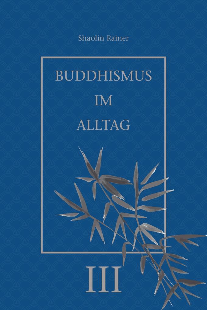 Buddhismus im Alltag III