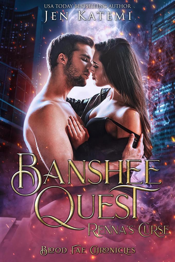 Banshee Quest: Renna‘s Curse - A Fated Mates Second Chance Paranormal Romance (The Blood Fae Chronicles #4)