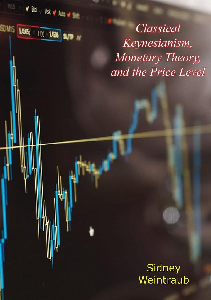Classical Keynesianism Monetary Theory and the Price Level