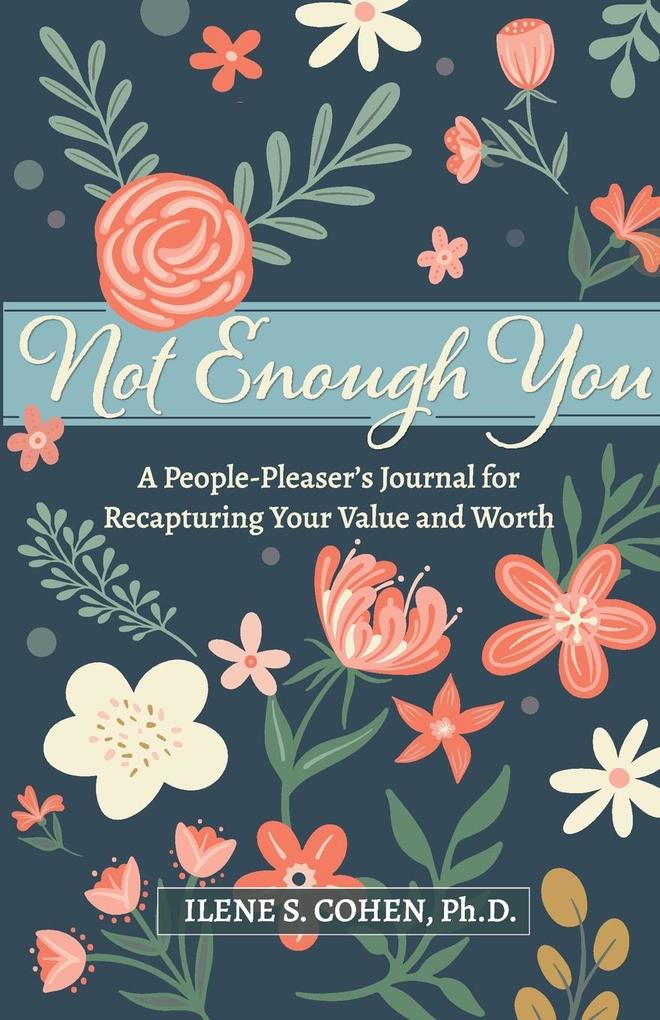 Not Enough You - A People-Pleaser‘s Journal for Recapturing Your Value and Worth