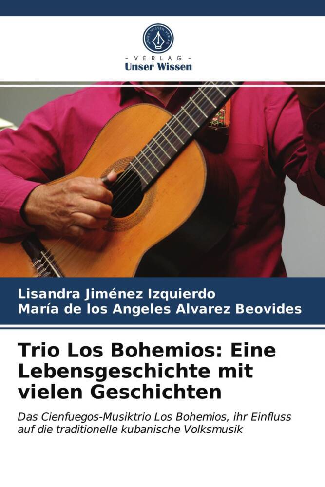Trio Los Bohemios: Eine Lebensgeschichte mit vielen Geschichten
