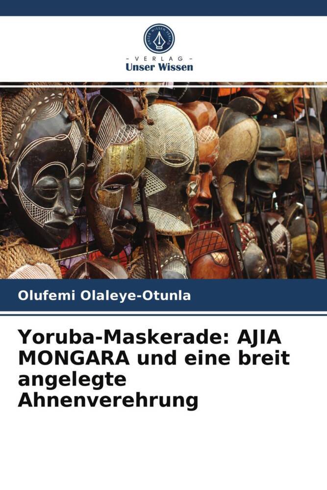 Yoruba-Maskerade: AJIA MONGARA und eine breit angelegte Ahnenverehrung