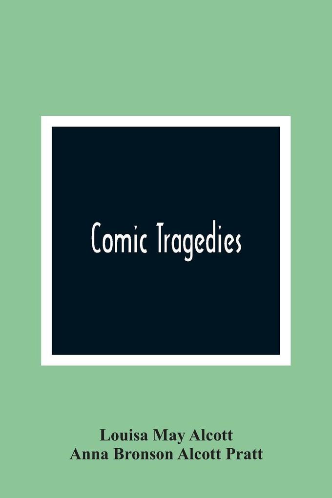 Comic Tragedies