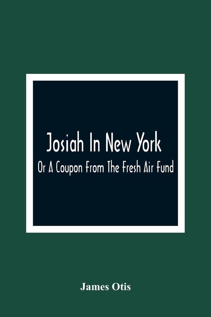 Josiah In New York; Or A Coupon From The Fresh Air Fund