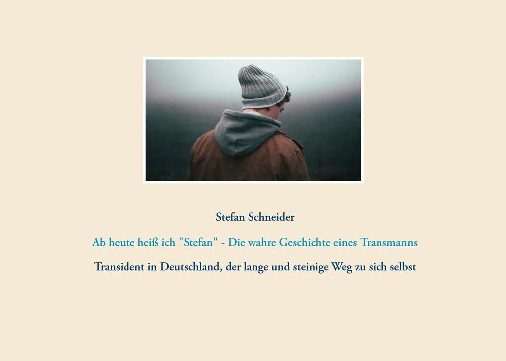 Ab heute heiß ich 'Stefan' - Die wahre Geschichte eines Transmanns