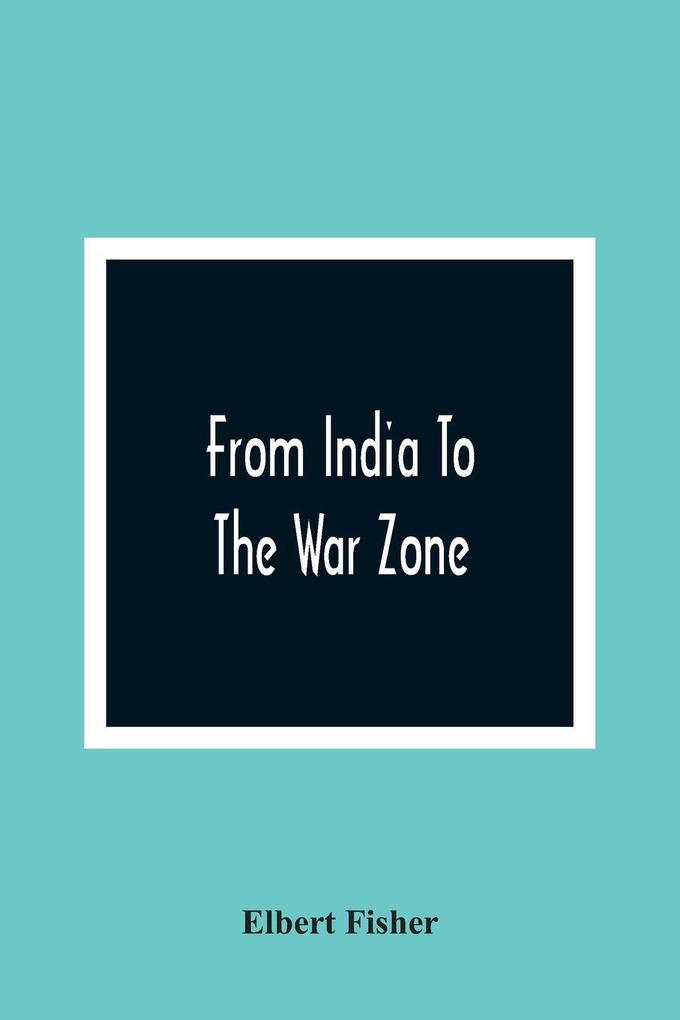 From India To The War Zone