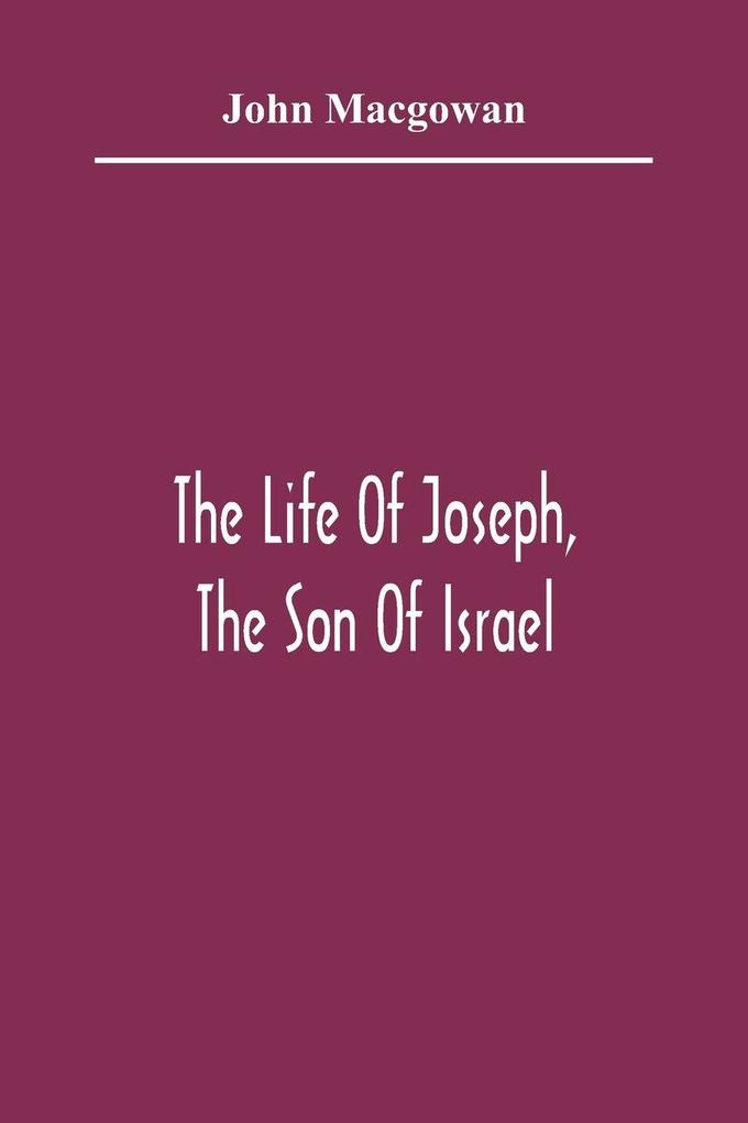 The Life Of Joseph The Son Of Israel
