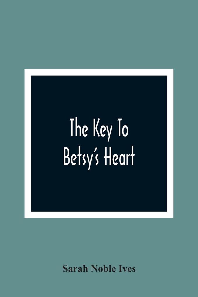 The Key To Betsy'S Heart