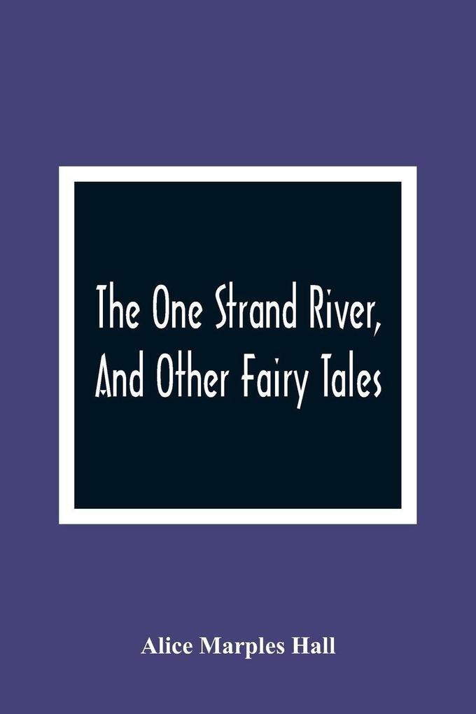The One Strand River And Other Fairy Tales