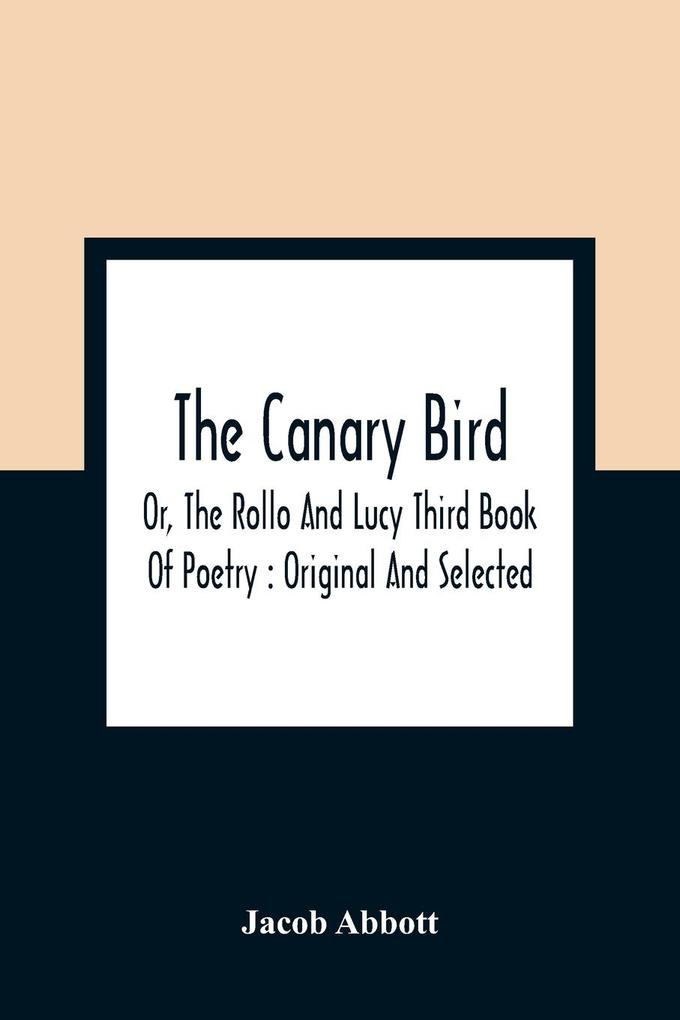 The Canary Bird Or The Rollo And Lucy Third Book Of Poetry