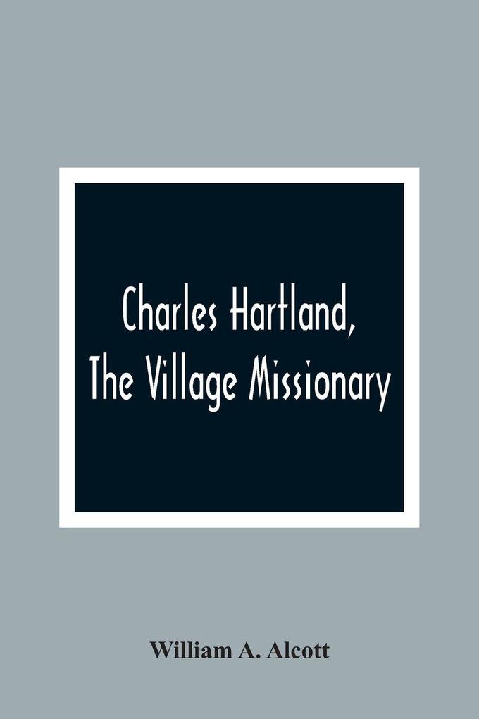 Charles Hartland The Village Missionary