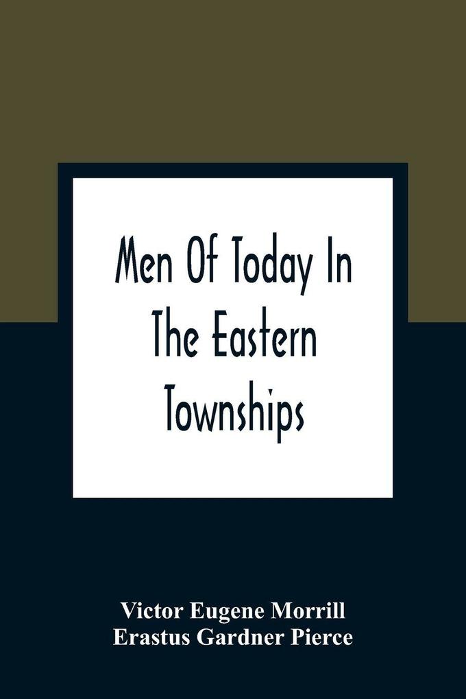 Men Of Today In The Eastern Townships
