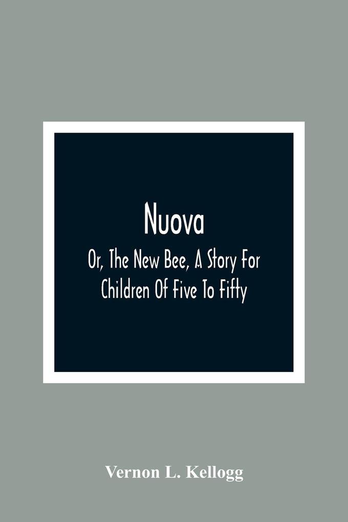 Nuova; Or The New Bee A Story For Children Of Five To Fifty; With Songs by Charlotte Kellogg Illustrated by Milo Winter