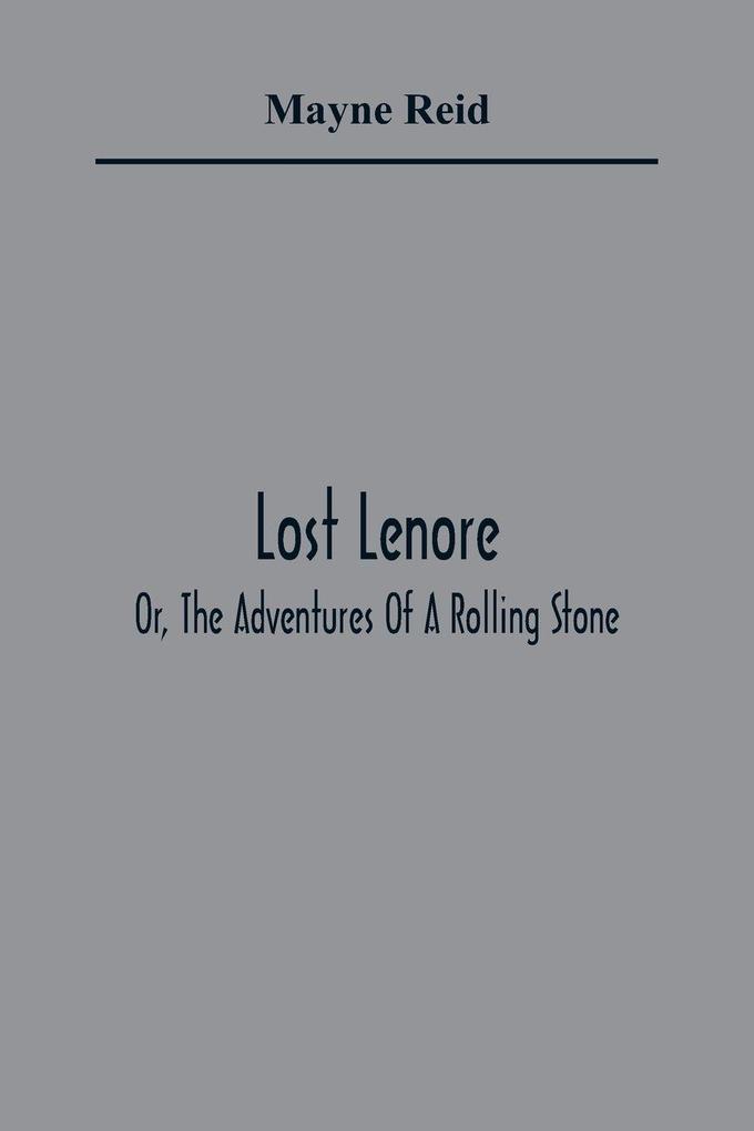Lost Lenore; Or The Adventures Of A Rolling Stone