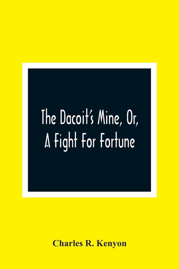 The Dacoit'S Mine Or A Fight For Fortune
