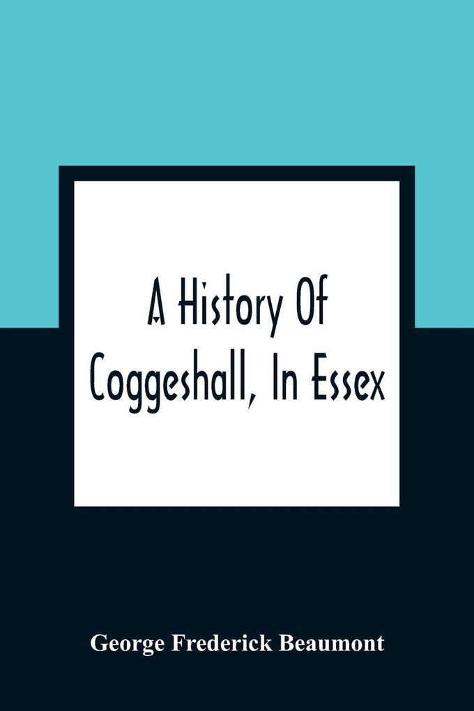 A History Of Coggeshall In Essex