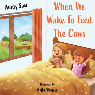 When we wake to feed the cows