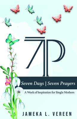 7 Days 7 Prayers A Week of Inspiration For Single Moms