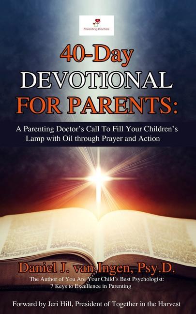 40-Day Devotional for Parents: A Parenting Doctor‘s Call to Fill Your Children‘s Lamp with Oil through Prayer and Action